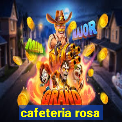 cafeteria rosa