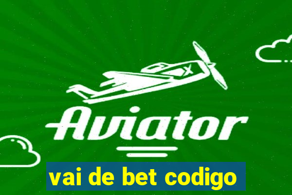 vai de bet codigo