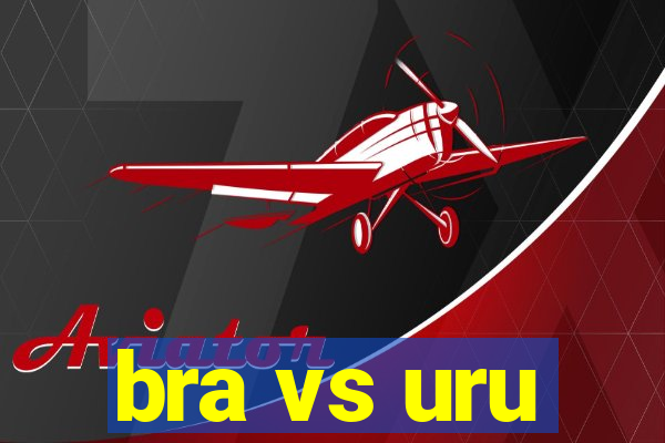 bra vs uru