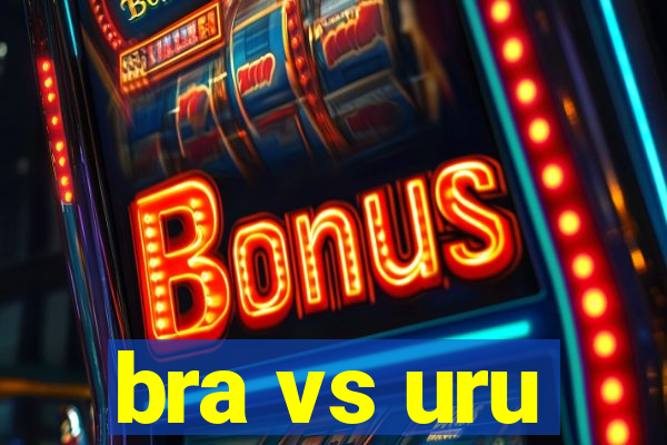 bra vs uru