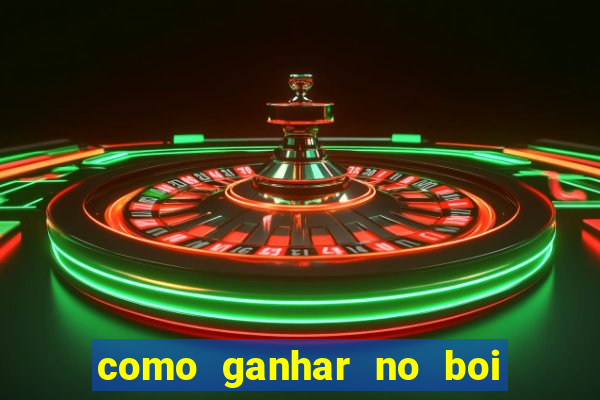 como ganhar no boi da fortuna