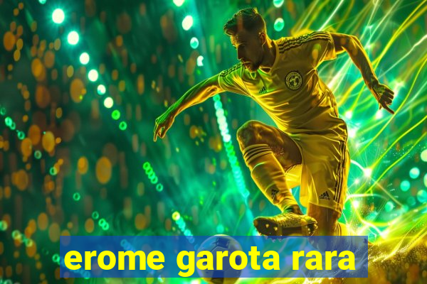 erome garota rara