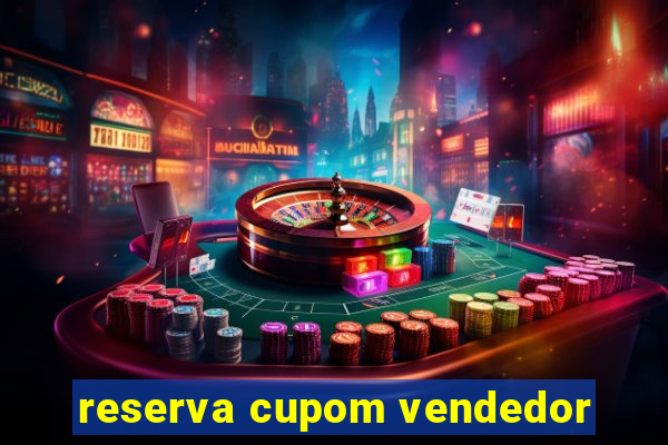 reserva cupom vendedor