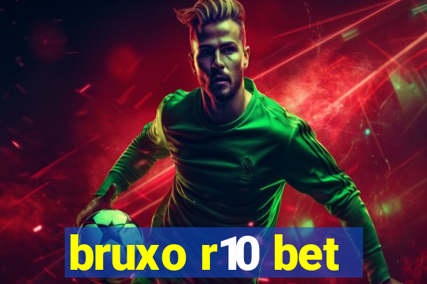 bruxo r10 bet