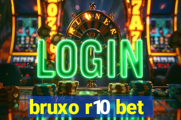 bruxo r10 bet