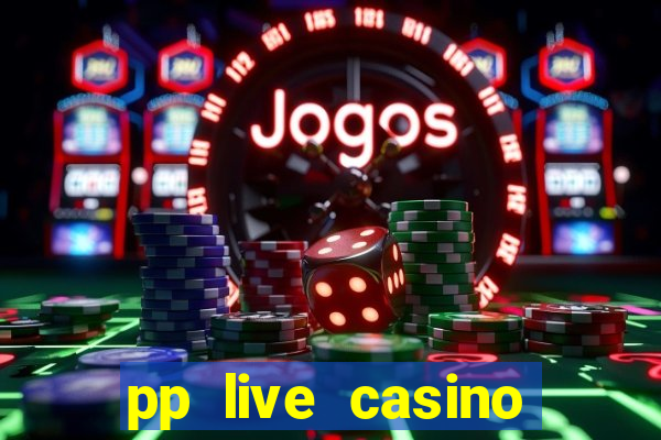 pp live casino esporte da sorte