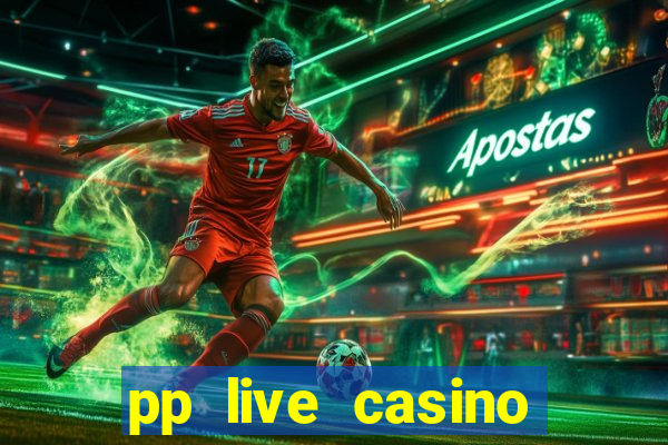 pp live casino esporte da sorte