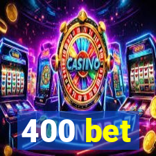 400 bet