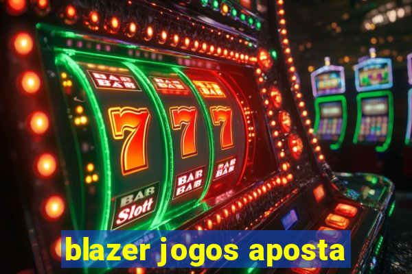 blazer jogos aposta