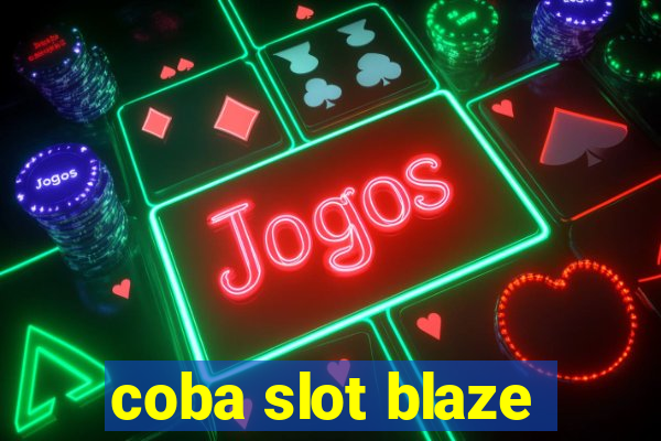 coba slot blaze