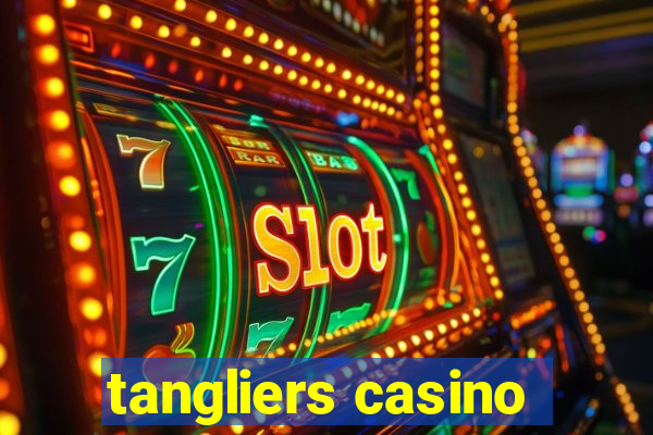 tangliers casino