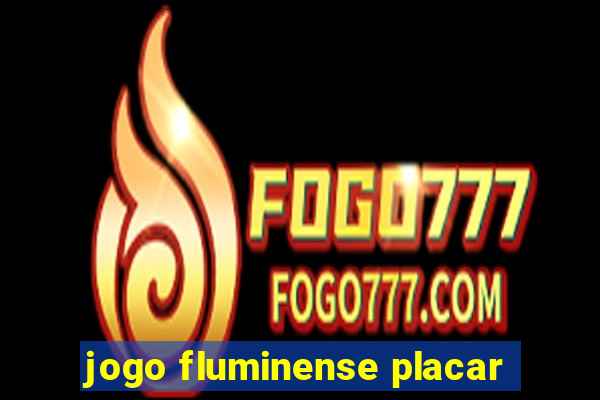 jogo fluminense placar