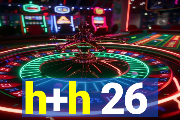 h+h 26