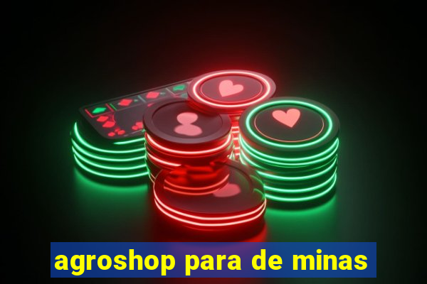 agroshop para de minas