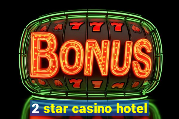 2 star casino hotel