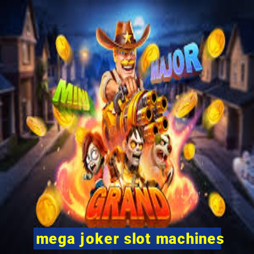 mega joker slot machines