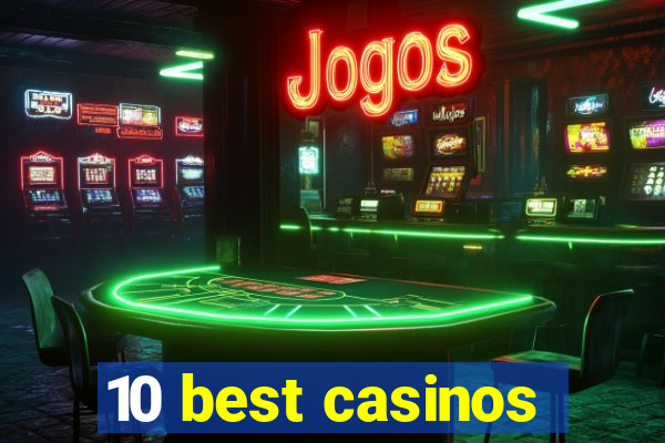 10 best casinos