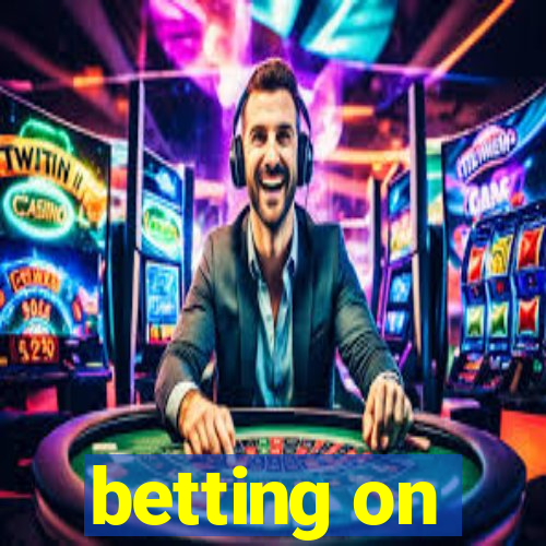 betting on