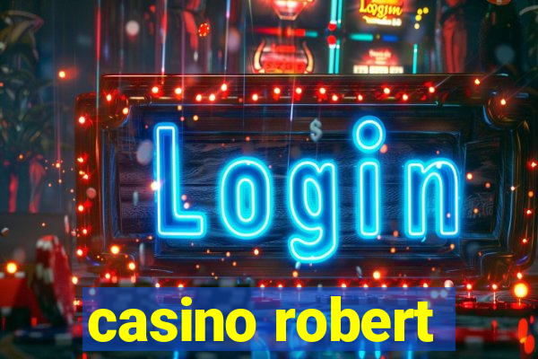 casino robert