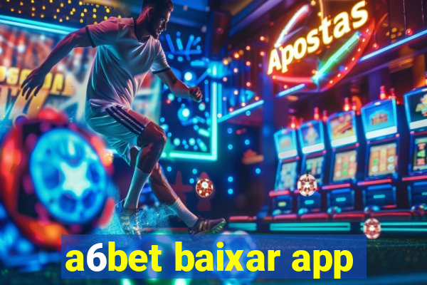 a6bet baixar app