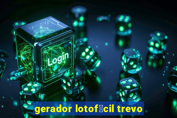 gerador lotof谩cil trevo