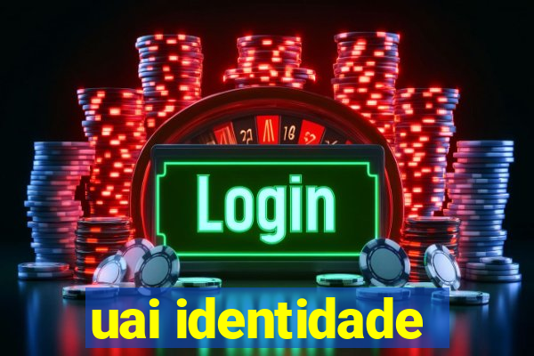 uai identidade