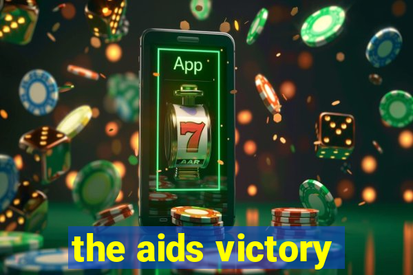 the aids victory