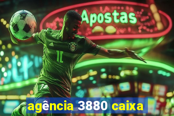 agência 3880 caixa