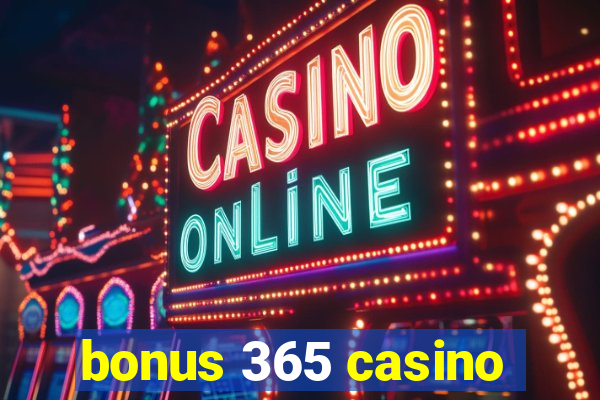 bonus 365 casino