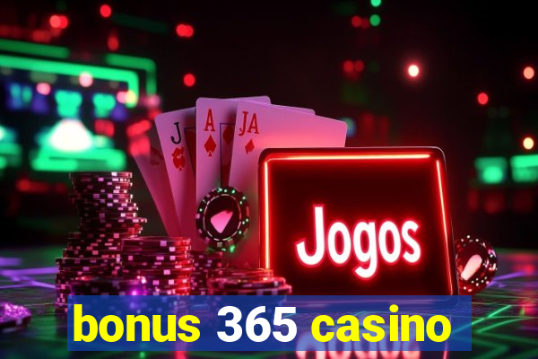 bonus 365 casino