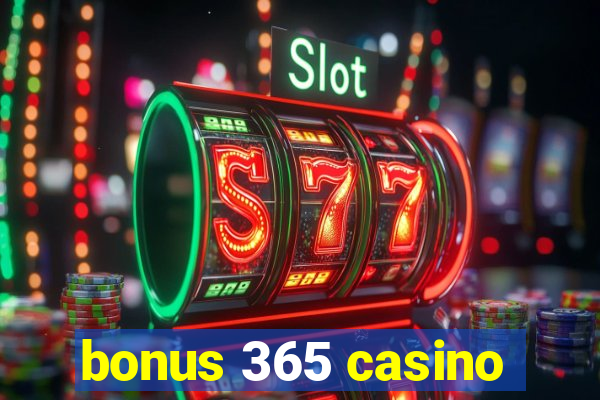 bonus 365 casino