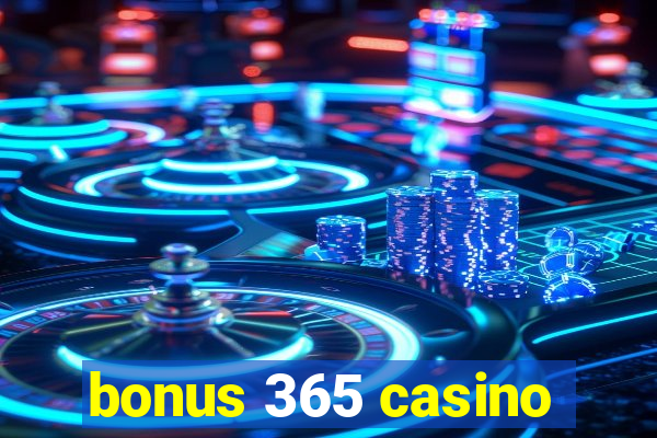 bonus 365 casino