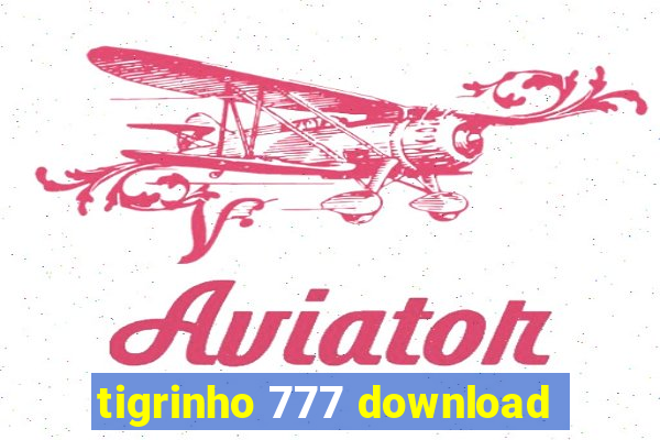 tigrinho 777 download