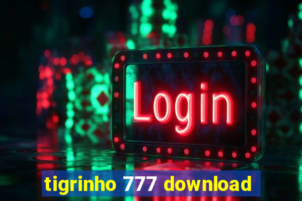 tigrinho 777 download