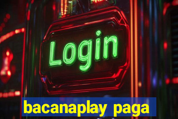 bacanaplay paga