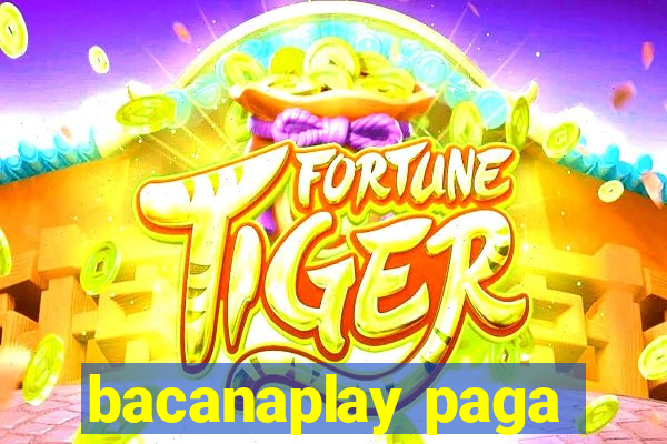 bacanaplay paga