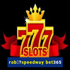 rob涔?speedway bet365