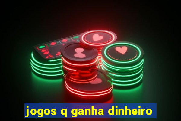 jogos q ganha dinheiro