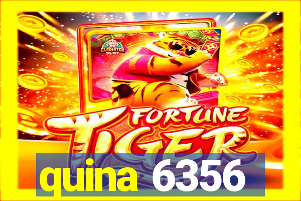 quina 6356