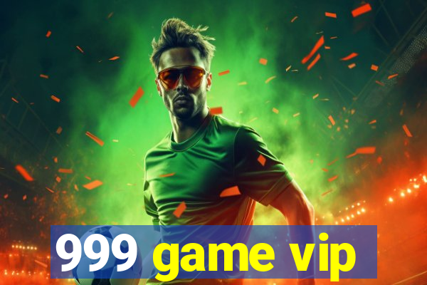 999 game vip