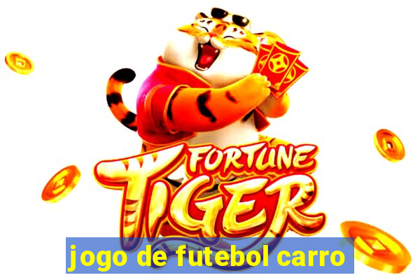 jogo de futebol carro