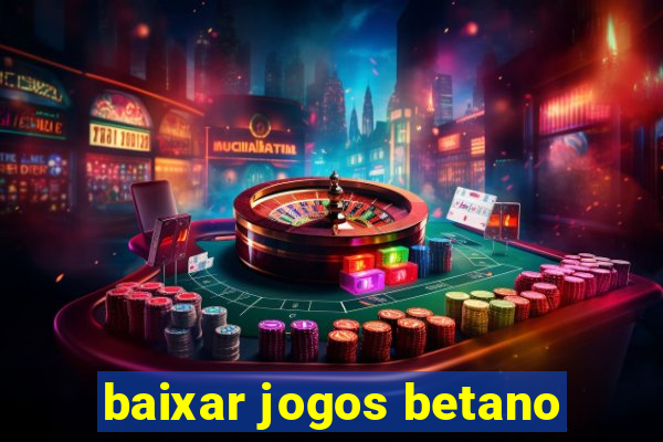 baixar jogos betano