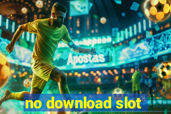 no download slot