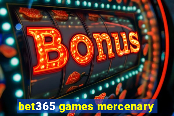 bet365 games mercenary