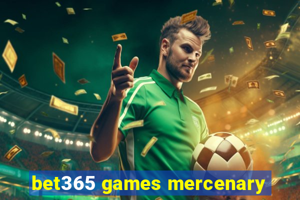 bet365 games mercenary