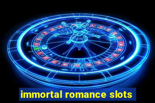 immortal romance slots