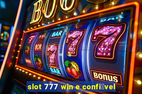 slot 777 win e confi谩vel