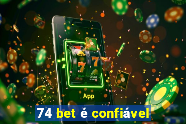 74 bet é confiável