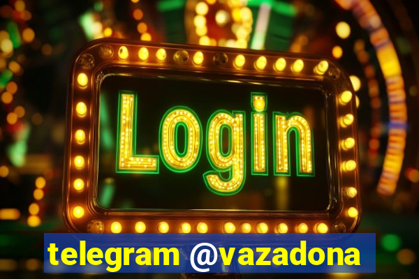 telegram @vazadona