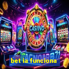 bet ia funciona